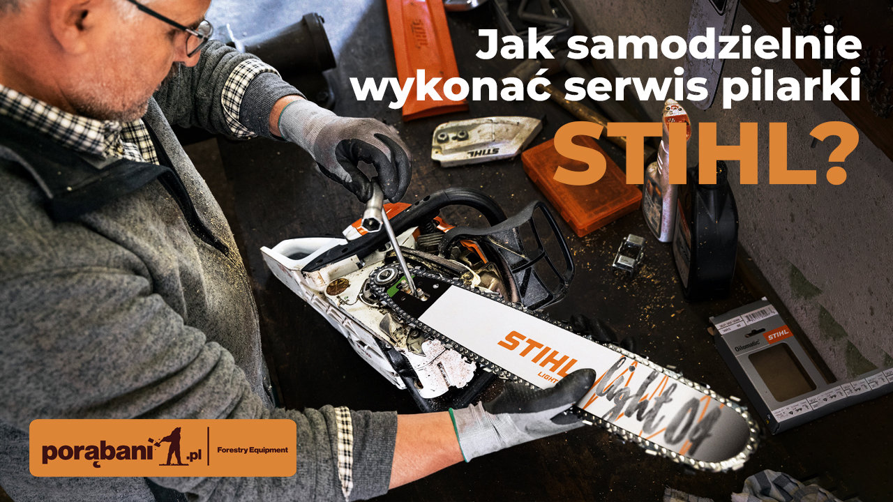 Jak samodzielnie wykonać serwis pilarki STIHL? Poradnik krok po kroku